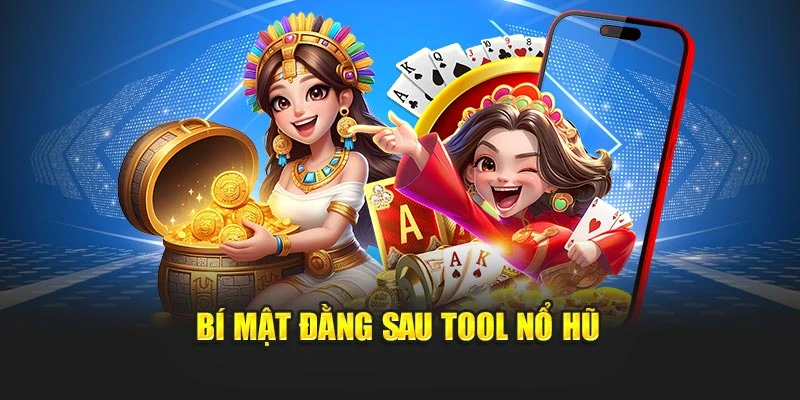 Bí mật đằng sau tool nổ hũ