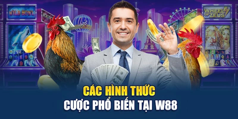 Các hình thức cược phổ biến có tại W88