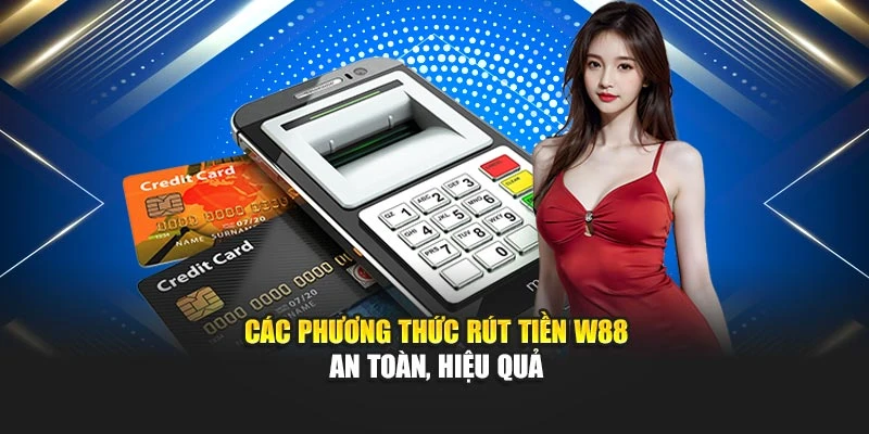 Các phương thức rút tiền an toàn, hiệu quả