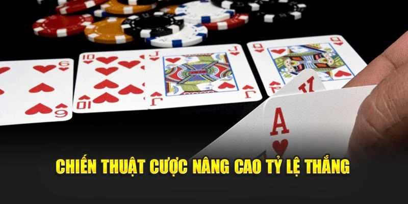 Chiến thuật đánh cược nâng cao tỷ lệ thắng