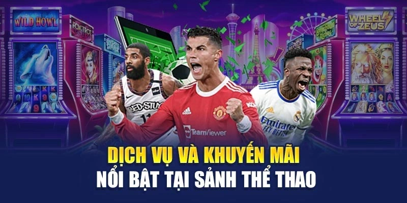 Dịch vụ và khuyến mãi nổi bật tại sảnh thể thao