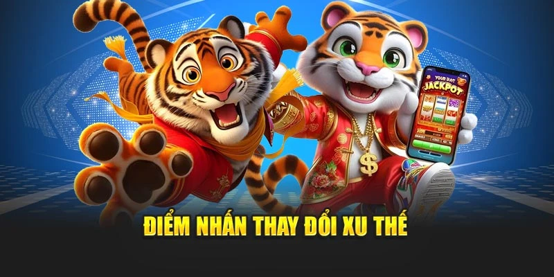 Điểm nhấn thay đổi xu thế