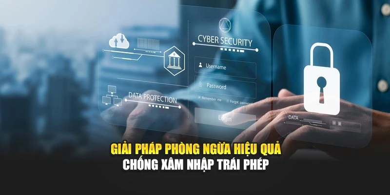 Giải pháp phòng ngừa hiệu quả chống xâm nhập trái phép