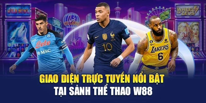 Giao diện trực tuyến nổi bật tại sảnh thể thao W88