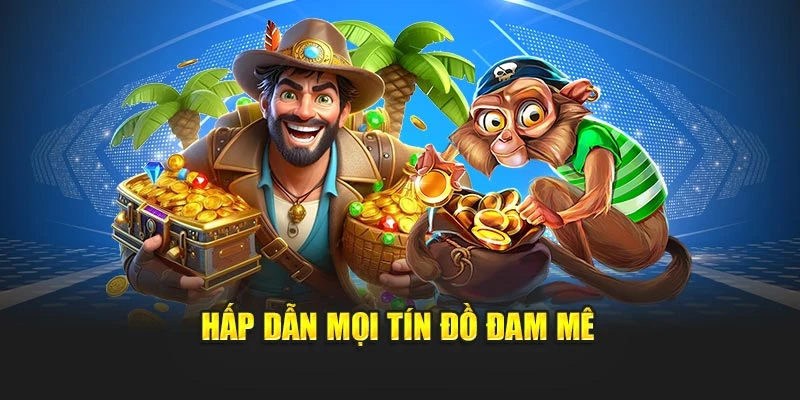 Hấp dẫn mọi tín đồ đam mê