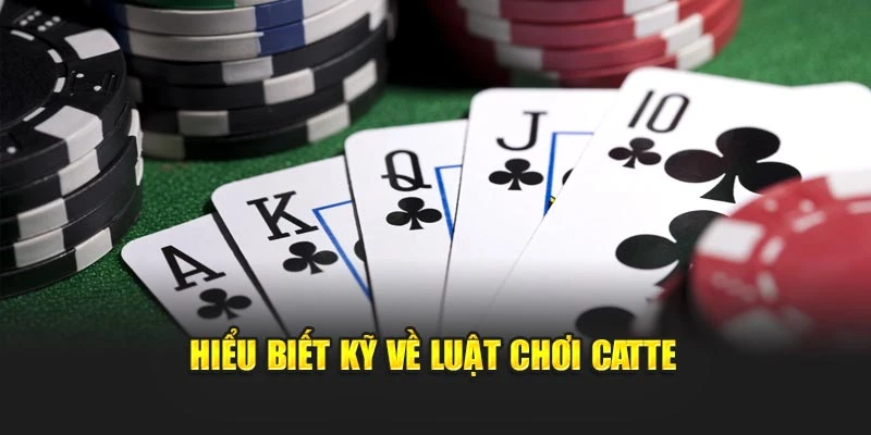 Hiểu biết kỹ lưỡng về luật chơi Catte