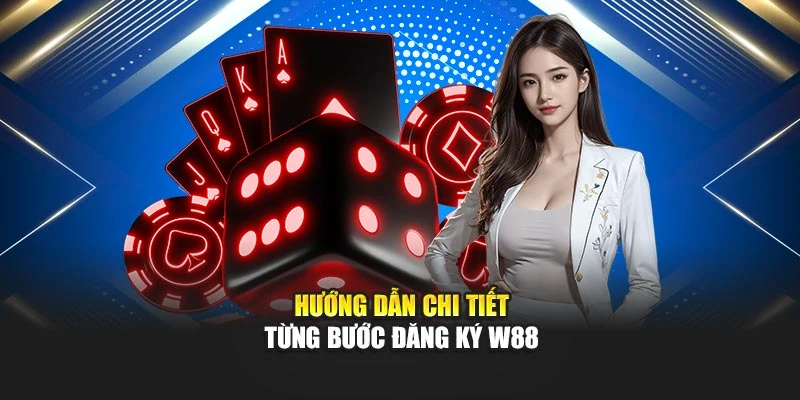 Hướng dẫn chi tiết từng bước đăng ký W88