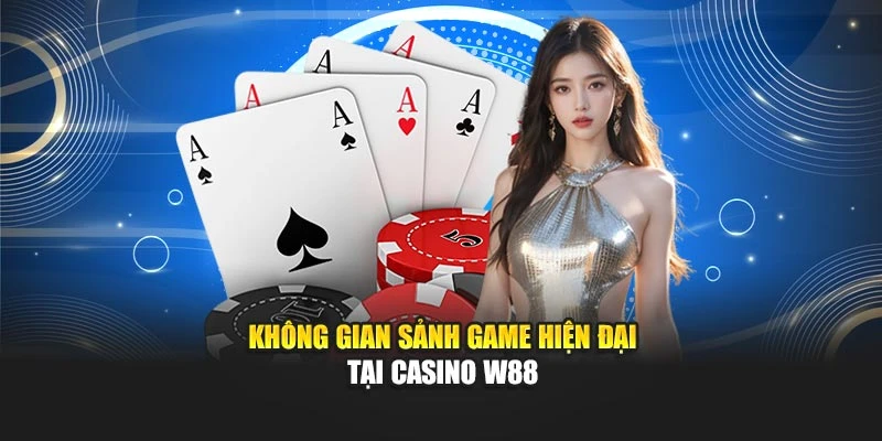 Không gian sảnh game hiện đại tại casino W88