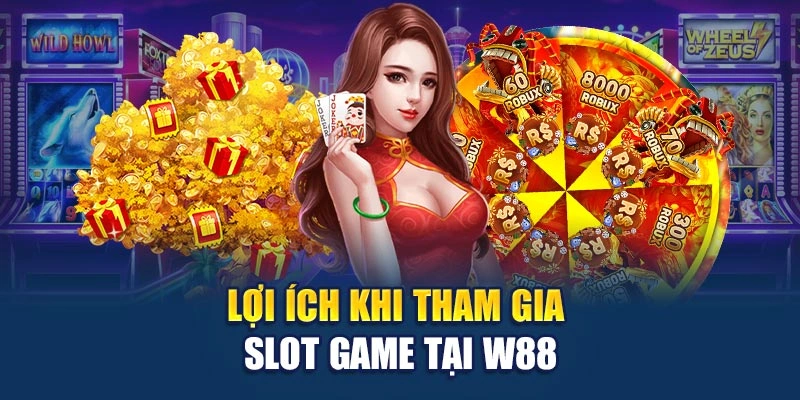 Lợi ích khi tham gia slot game tại W88