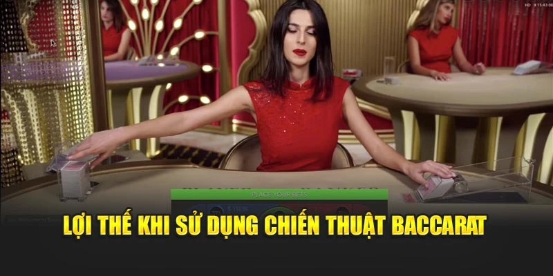 Lợi thế khi sử dụng chiến thuật Baccarat