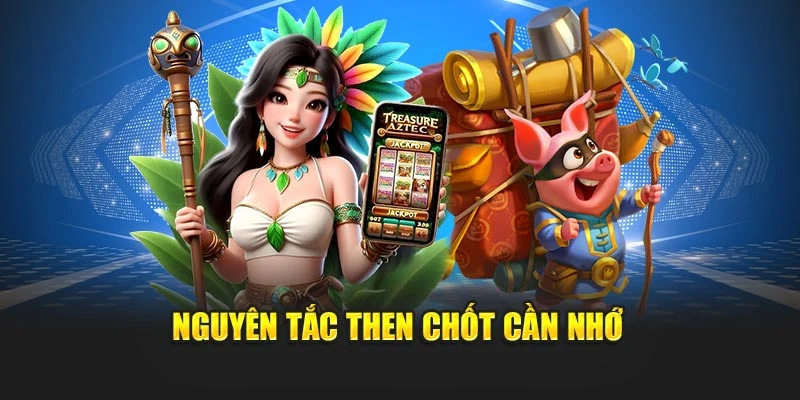 Nguyên tắc then chốt cần nhớ