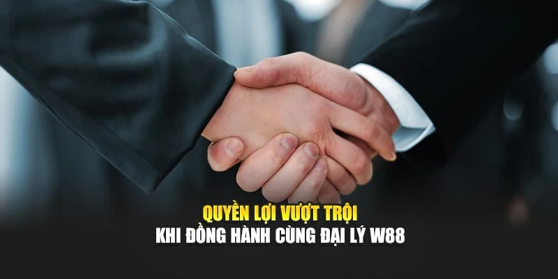 Quyền lợi vượt trội khi đồng hành cùng đại lý W88