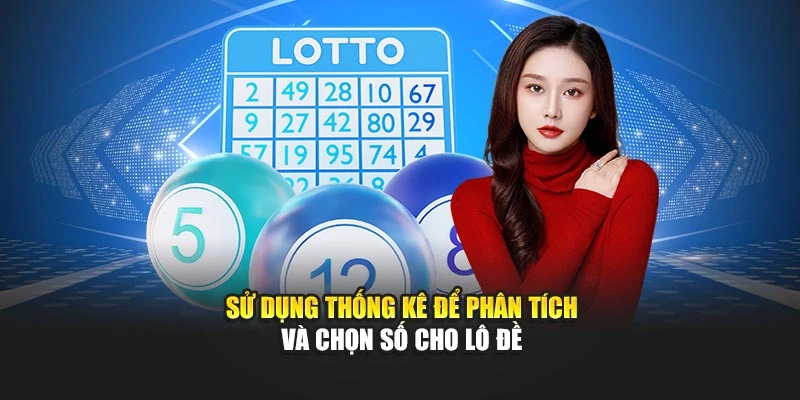 Sử dụng thống kê để phân tích và chọn số cho lô đề