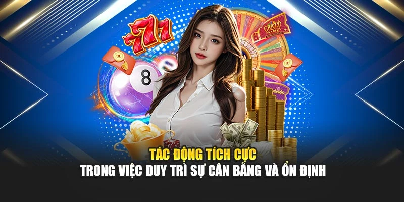 Tác động tích cực trong việc duy trì sự cân bằng và ổn định 