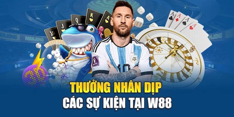 Thưởng nhân dịp các sự kiện tại W88