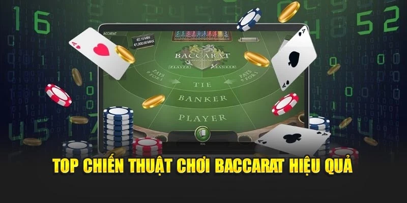 Top các chiến thuật chơi Baccarat hiệu quả