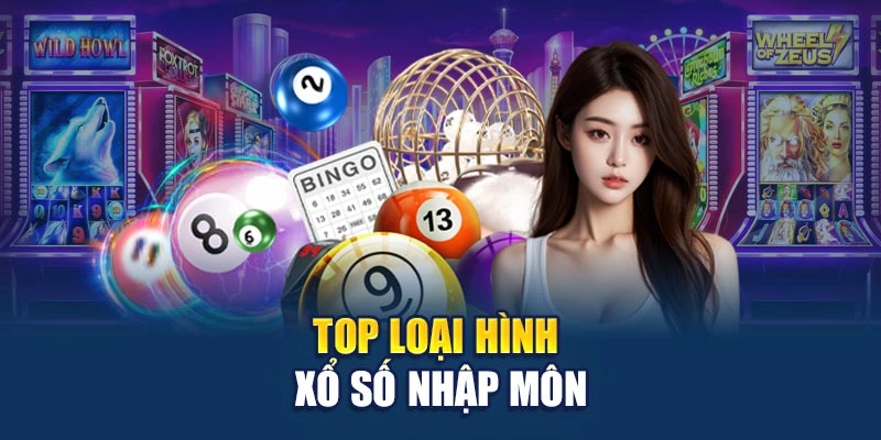Top loại hình xổ số nhập môn