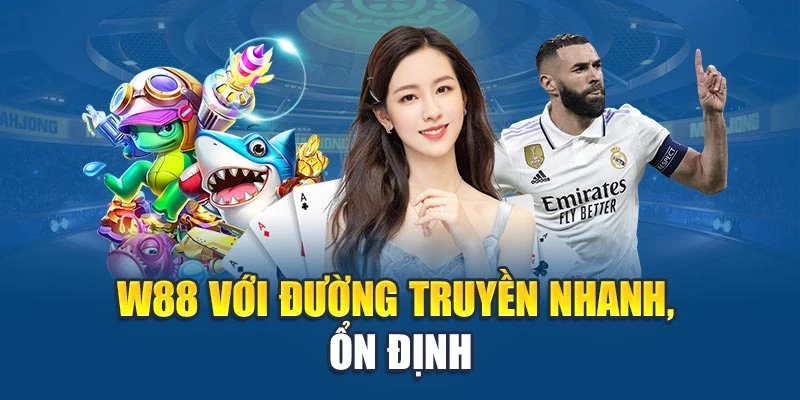 W88 với đường truyền nhanh, ổn định