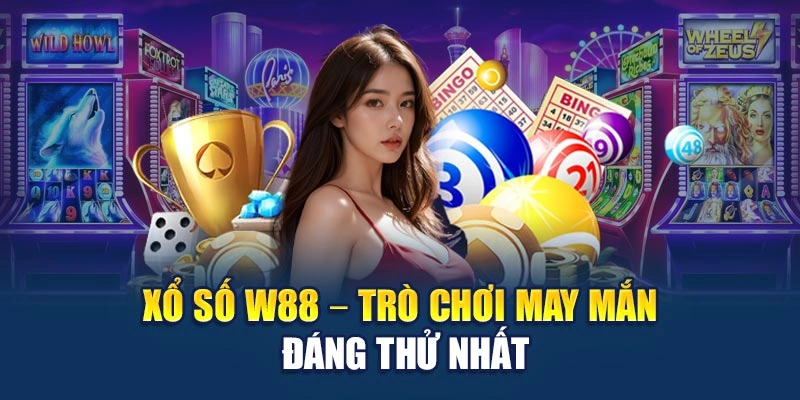 Xổ số W88 – Trò chơi may mắn đáng thử nhất